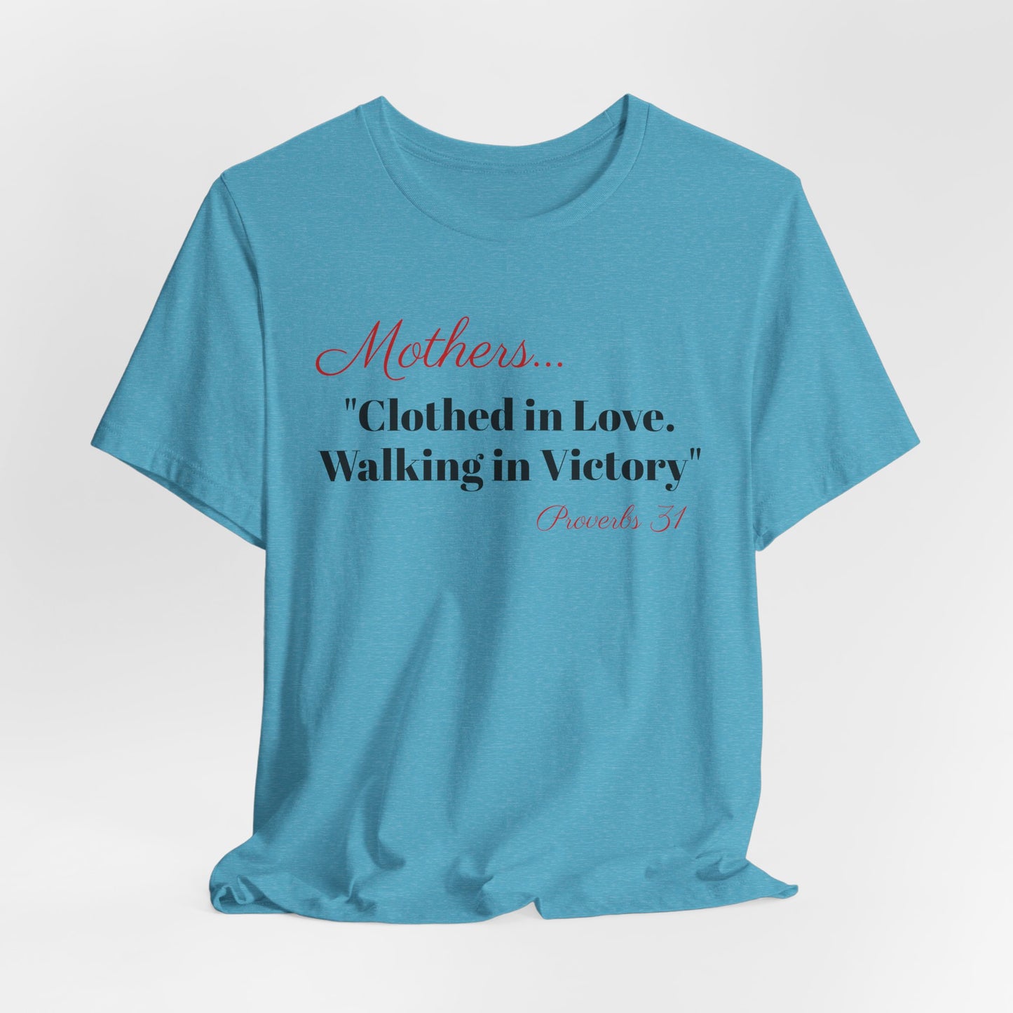 Mothers Tee — "Clothed in Love, Walking in Victory" (Proverbs 31) with L.O.V.E. Heart
