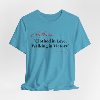 Mothers Tee — "Clothed in Love, Walking in Victory" (Proverbs 31) with L.O.V.E. Heart