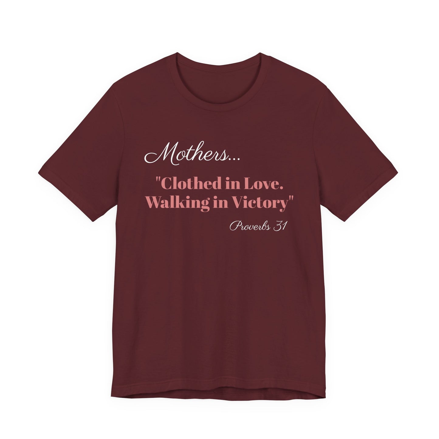 Mothers Tee — "Clothed in Love, Walking in Victory" (Proverbs 31) with L.O.V.E. Heart