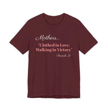 Mothers Tee — "Clothed in Love, Walking in Victory" (Proverbs 31) with L.O.V.E. Heart