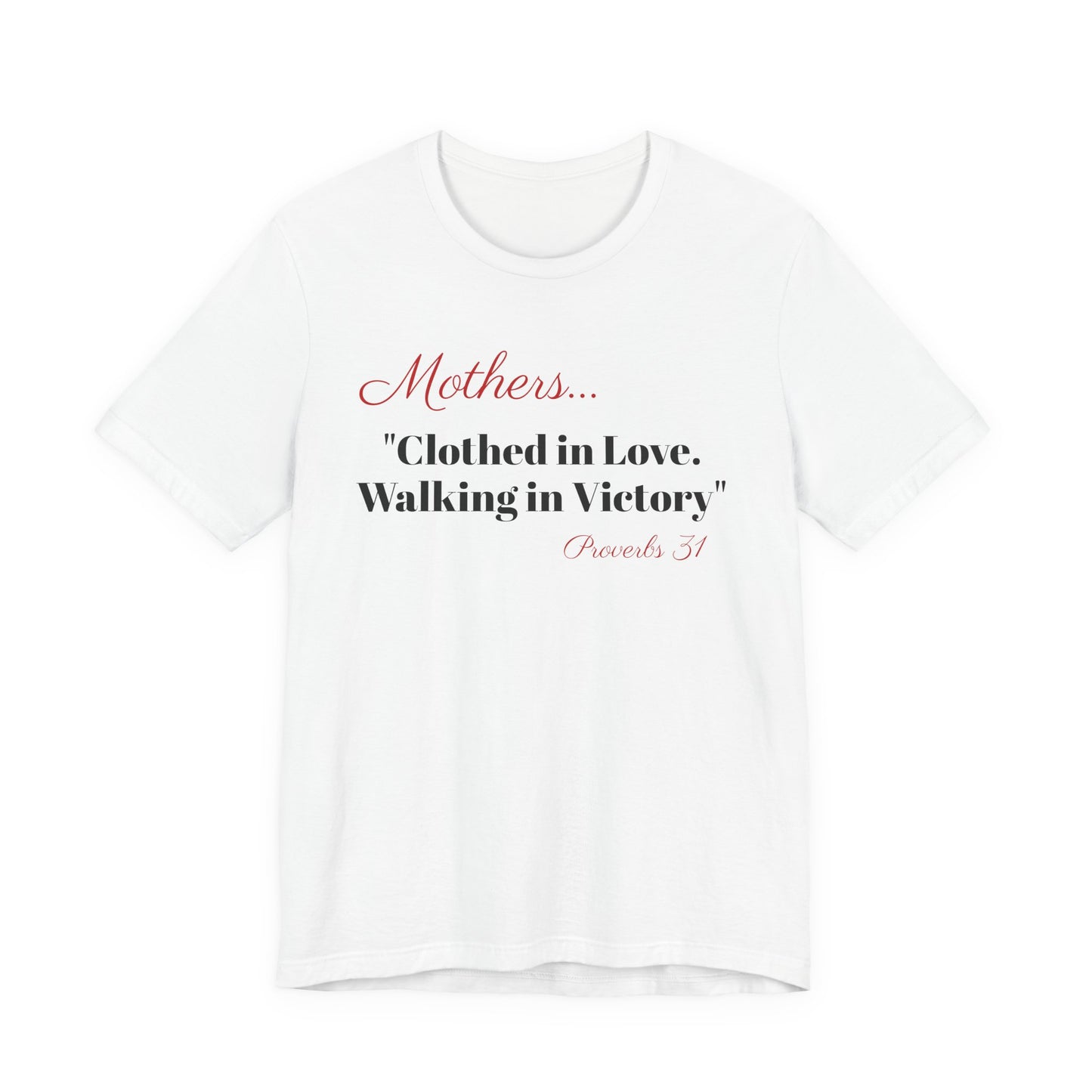 Mothers Tee — "Clothed in Love, Walking in Victory" (Proverbs 31) with L.O.V.E. Heart