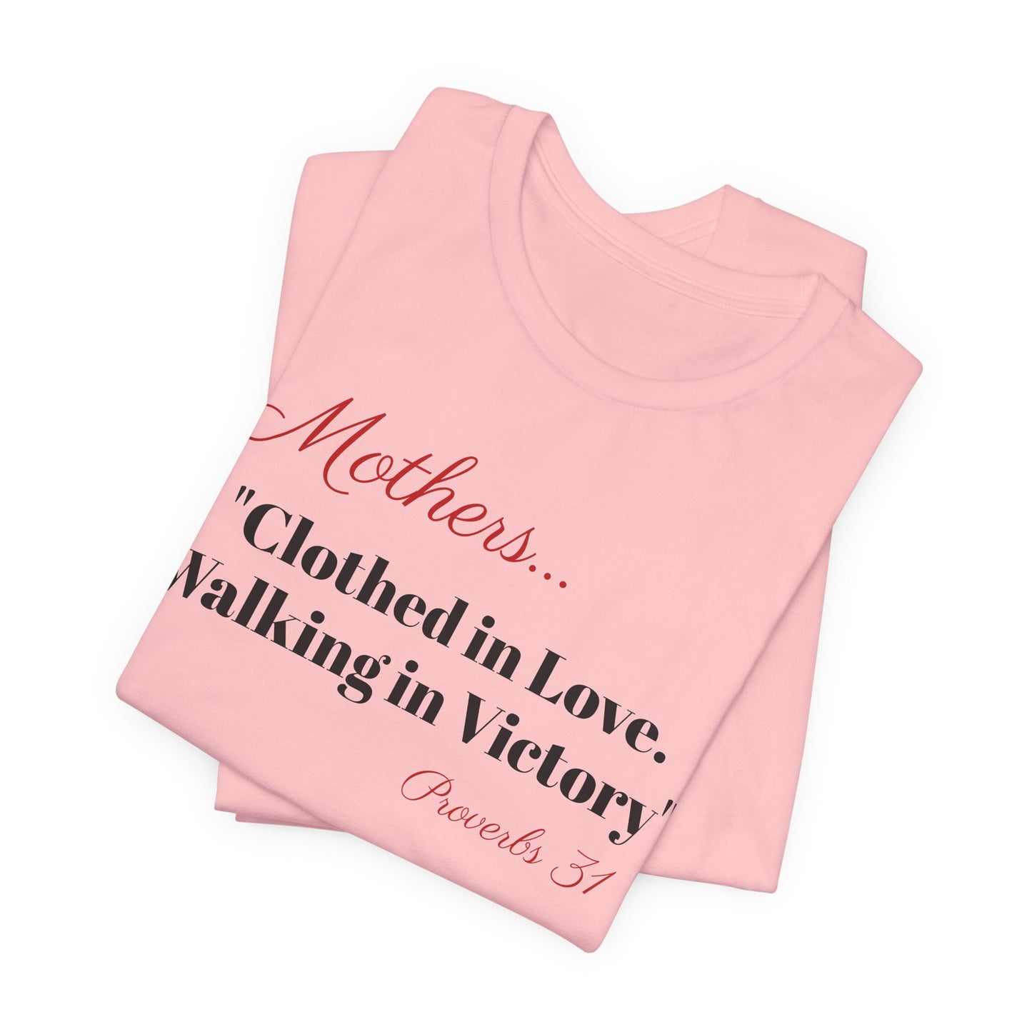 Mothers Tee — "Clothed in Love, Walking in Victory" (Proverbs 31) with L.O.V.E. Heart