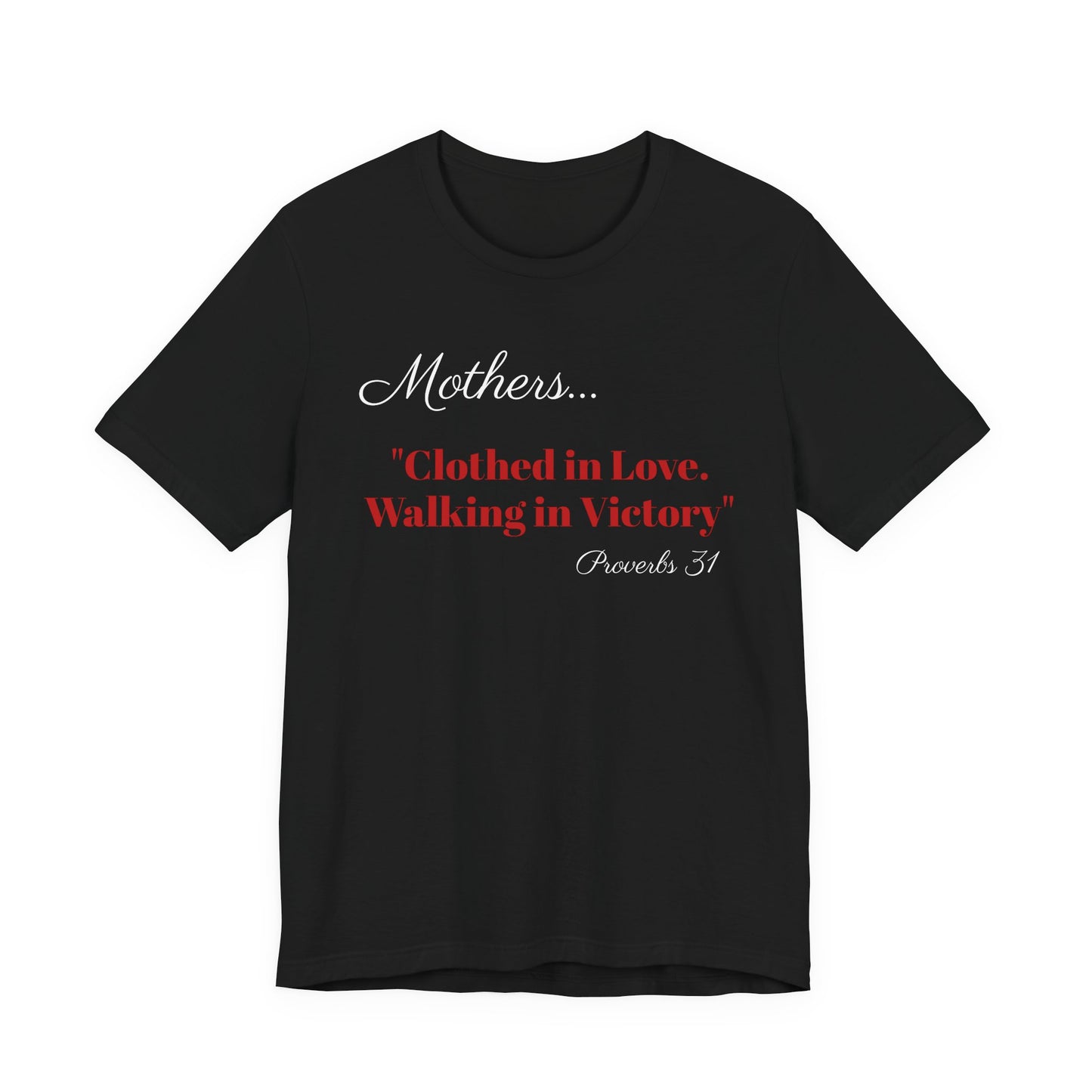 Mothers Tee — "Clothed in Love, Walking in Victory" (Proverbs 31) with L.O.V.E. Heart