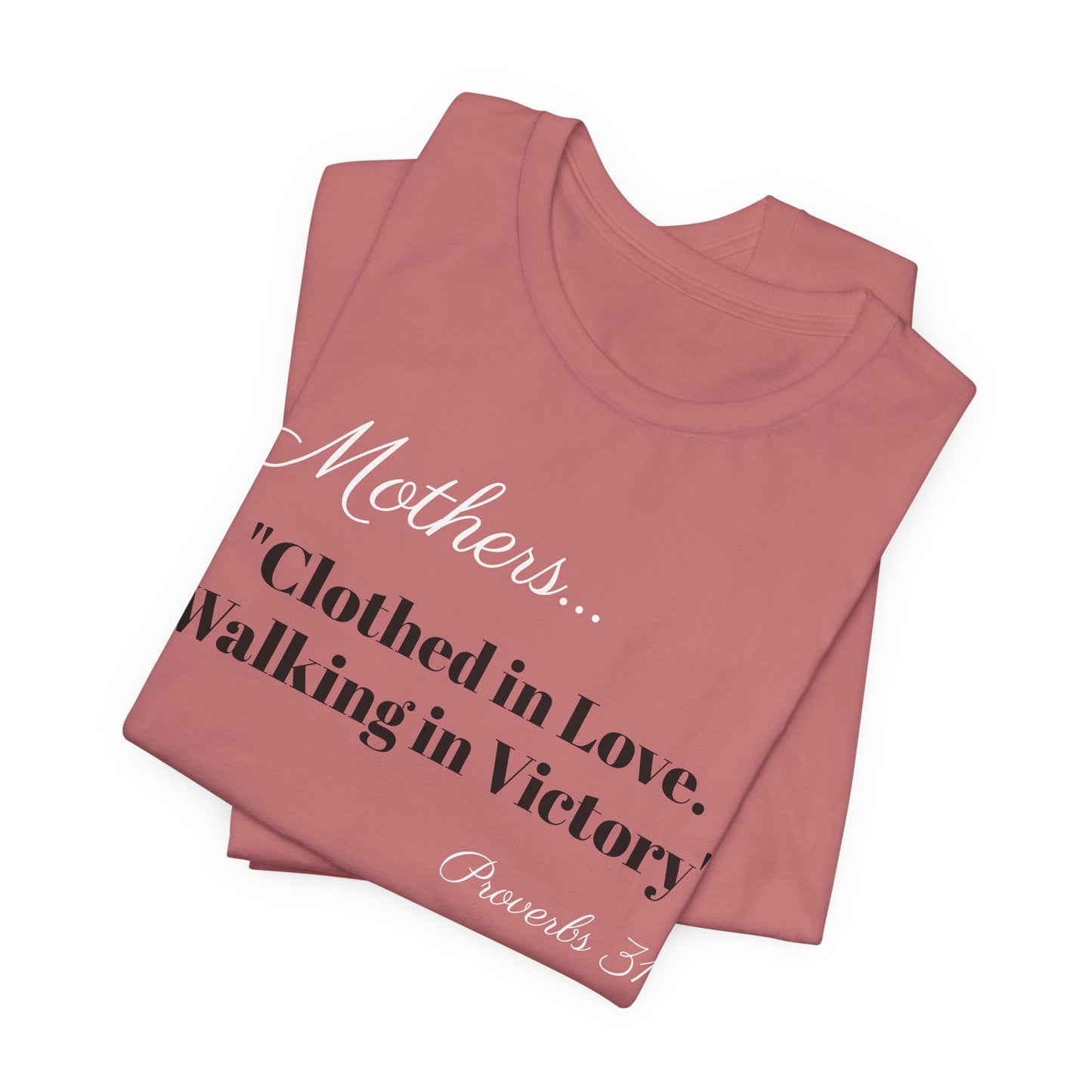 Mothers Tee — "Clothed in Love, Walking in Victory" (Proverbs 31) with L.O.V.E. Heart