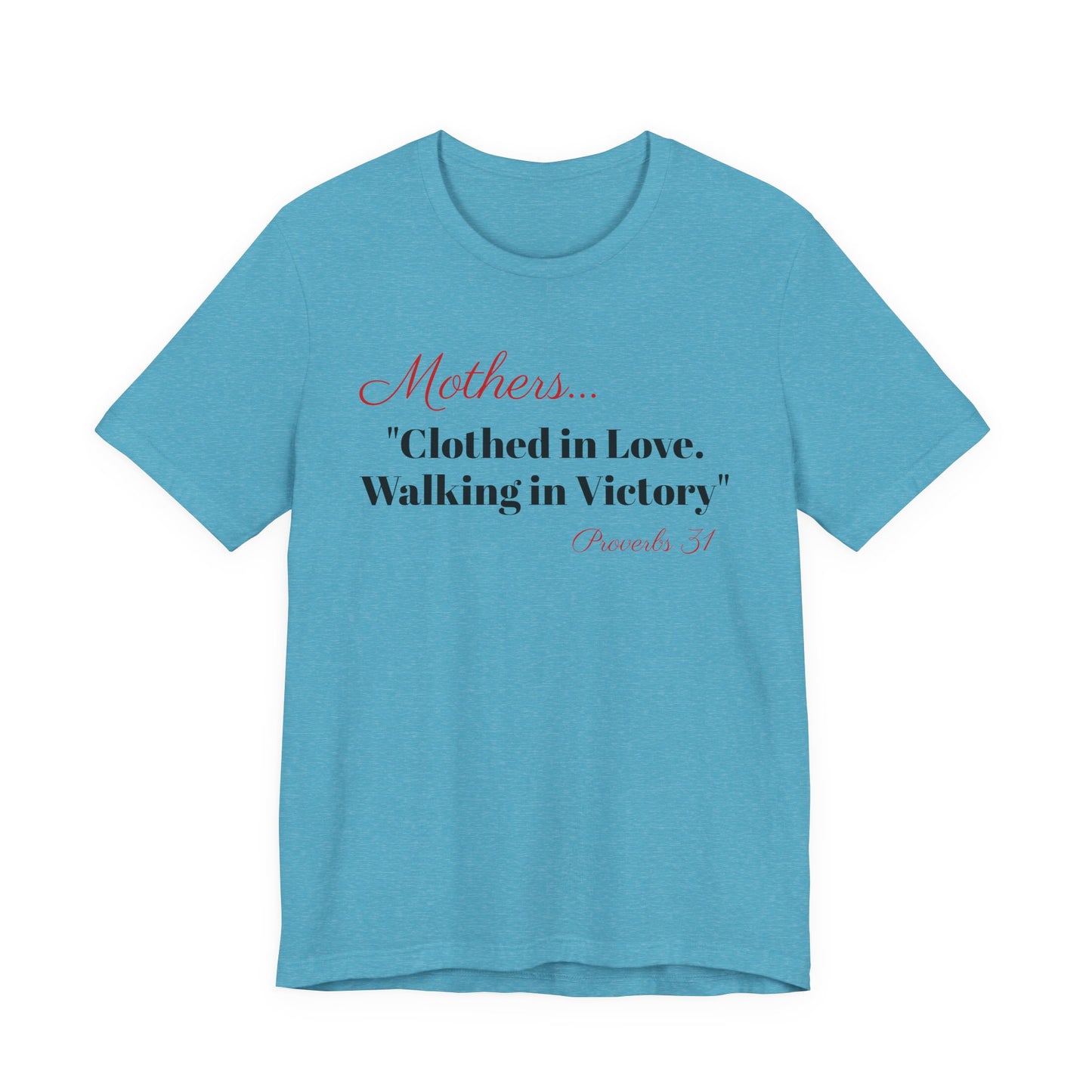 Mothers Tee — "Clothed in Love, Walking in Victory" (Proverbs 31) with L.O.V.E. Heart