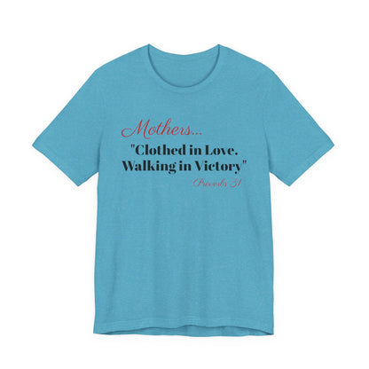 Mothers Tee — "Clothed in Love, Walking in Victory" (Proverbs 31) with L.O.V.E. Heart