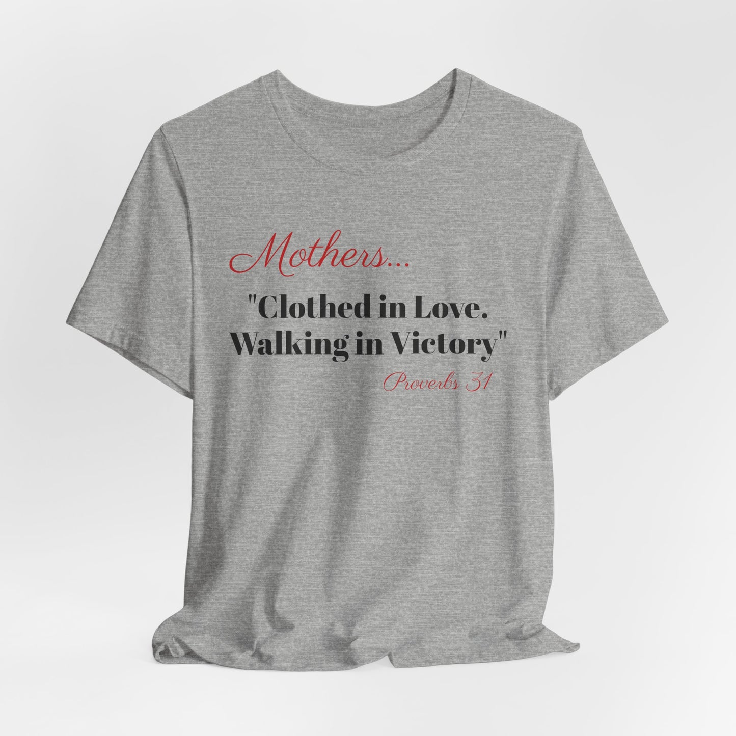 Mothers Tee — "Clothed in Love, Walking in Victory" (Proverbs 31) with L.O.V.E. Heart