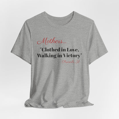 Mothers Tee — "Clothed in Love, Walking in Victory" (Proverbs 31) with L.O.V.E. Heart