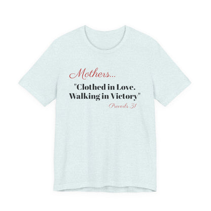 Mothers Tee — "Clothed in Love, Walking in Victory" (Proverbs 31) with L.O.V.E. Heart