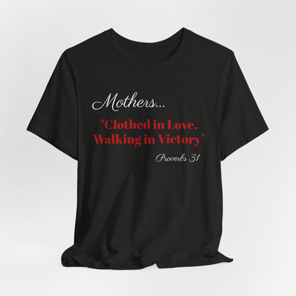 Mothers Tee — "Clothed in Love, Walking in Victory" (Proverbs 31) with L.O.V.E. Heart