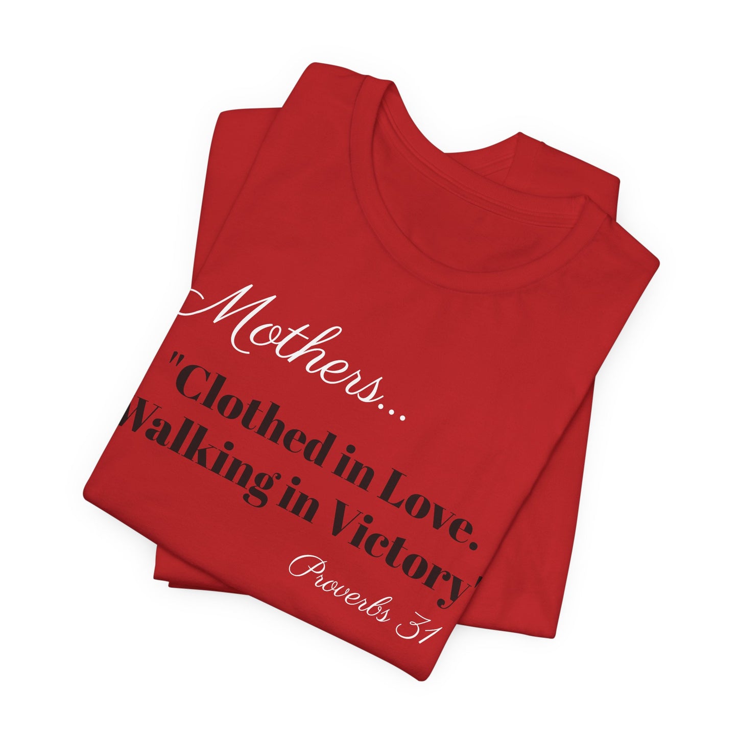 Mothers Tee — "Clothed in Love, Walking in Victory" (Proverbs 31) with L.O.V.E. Heart