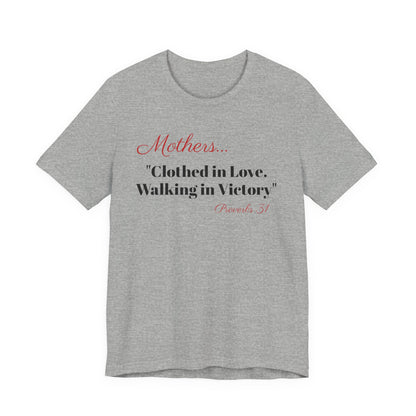 Mothers Tee — "Clothed in Love, Walking in Victory" (Proverbs 31) with L.O.V.E. Heart