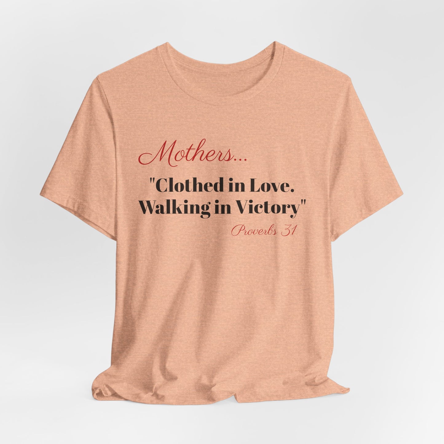 Mothers Tee — "Clothed in Love, Walking in Victory" (Proverbs 31) with L.O.V.E. Heart