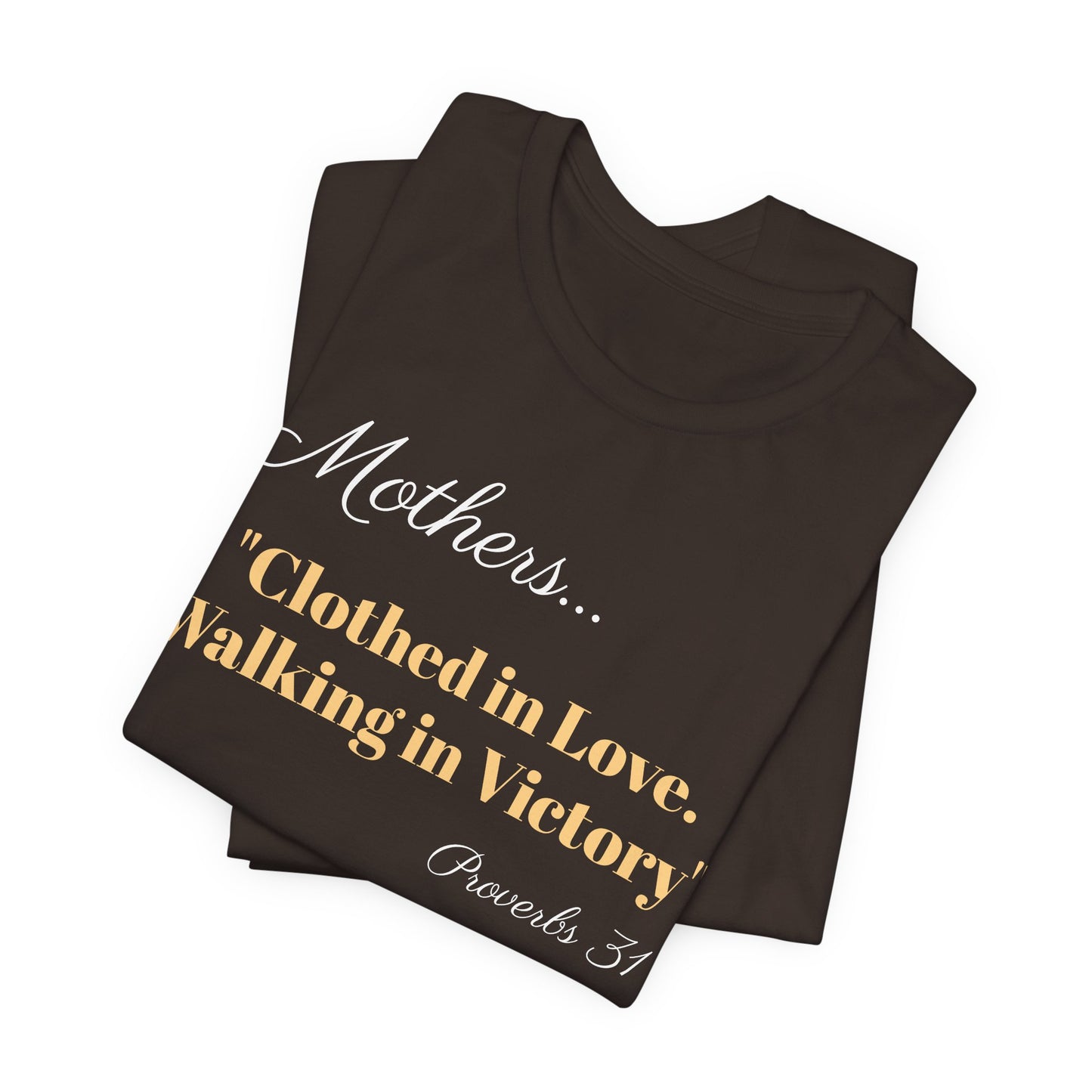 Mothers Tee — "Clothed in Love, Walking in Victory" (Proverbs 31) with L.O.V.E. Heart