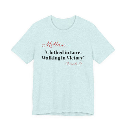 Mothers Tee — "Clothed in Love, Walking in Victory" (Proverbs 31) with L.O.V.E. Heart