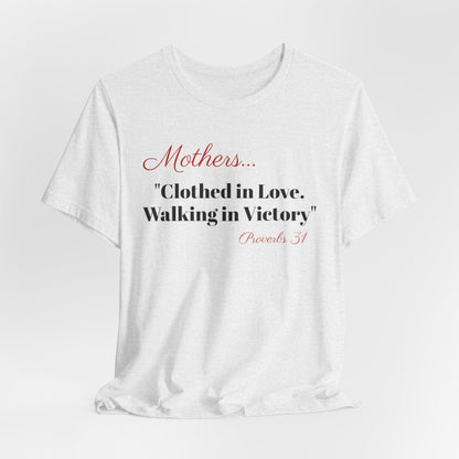 Mothers Tee — "Clothed in Love, Walking in Victory" (Proverbs 31) with L.O.V.E. Heart