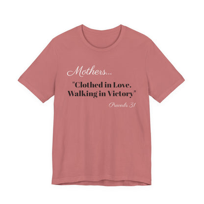 Mothers Tee — "Clothed in Love, Walking in Victory" (Proverbs 31) with L.O.V.E. Heart