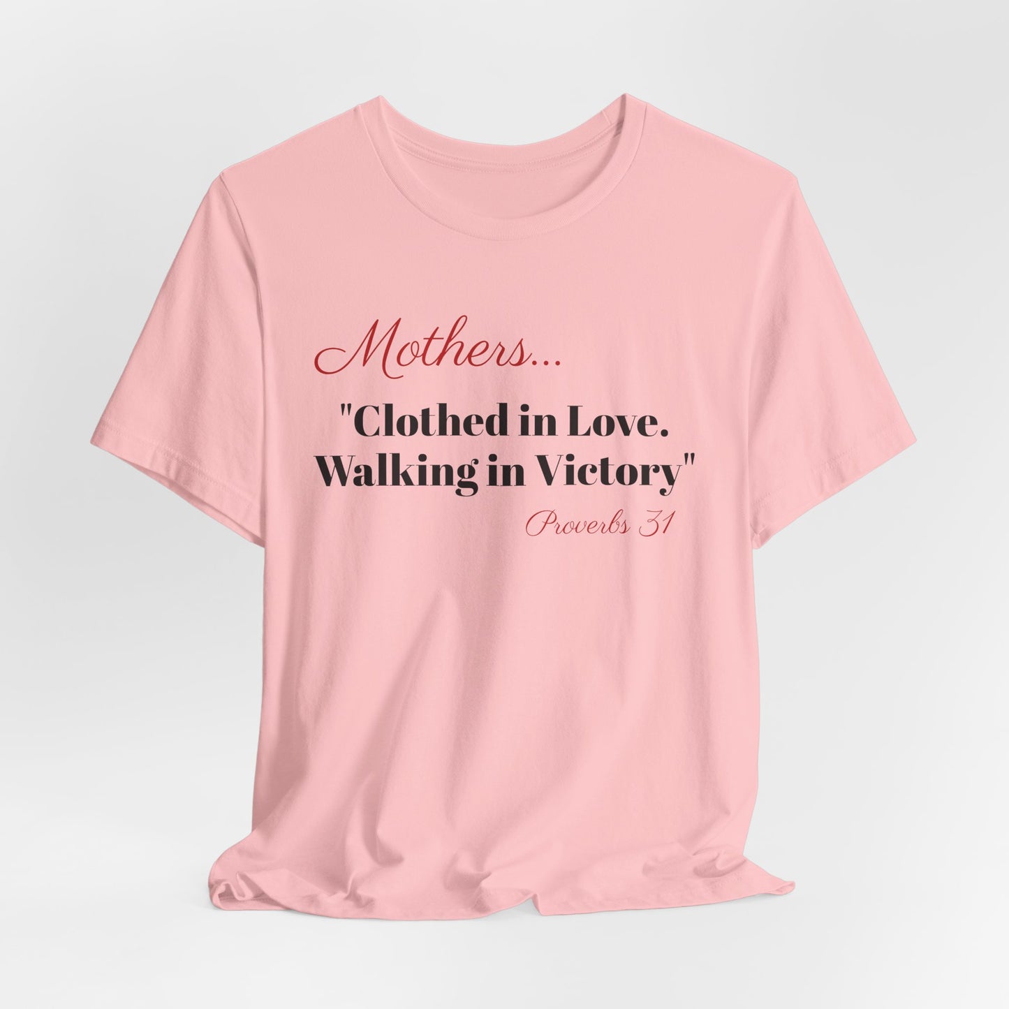 Mothers Tee — "Clothed in Love, Walking in Victory" (Proverbs 31) with L.O.V.E. Heart