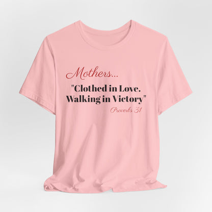Mothers Tee — "Clothed in Love, Walking in Victory" (Proverbs 31) with L.O.V.E. Heart