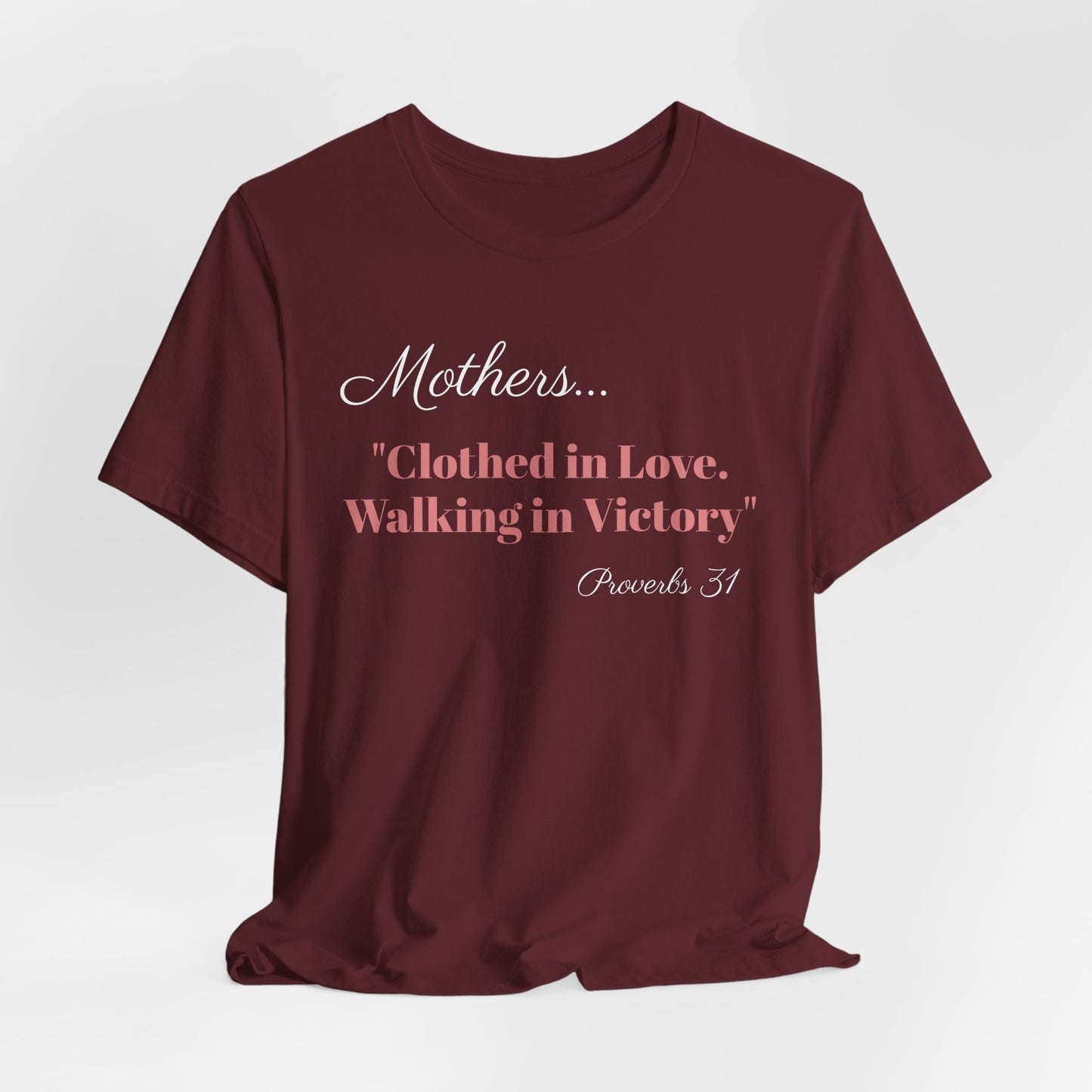 Mothers Tee — "Clothed in Love, Walking in Victory" (Proverbs 31) with L.O.V.E. Heart