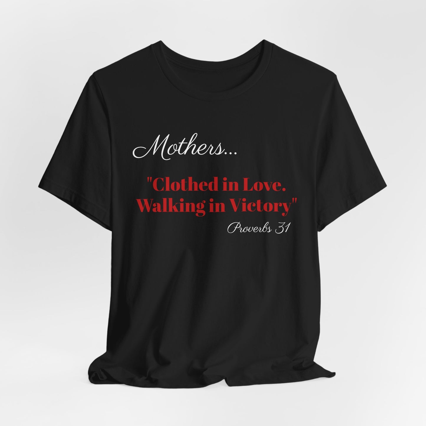 Mothers Tee — "Clothed in Love, Walking in Victory" (Proverbs 31) with L.O.V.E. Heart