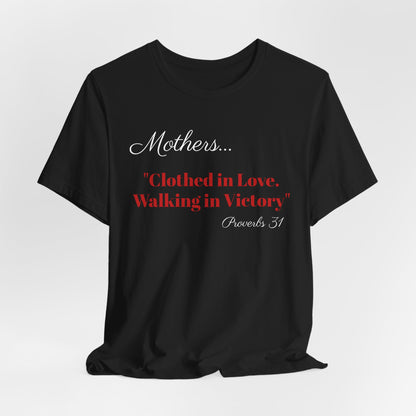 Mothers Tee — "Clothed in Love, Walking in Victory" (Proverbs 31) with L.O.V.E. Heart