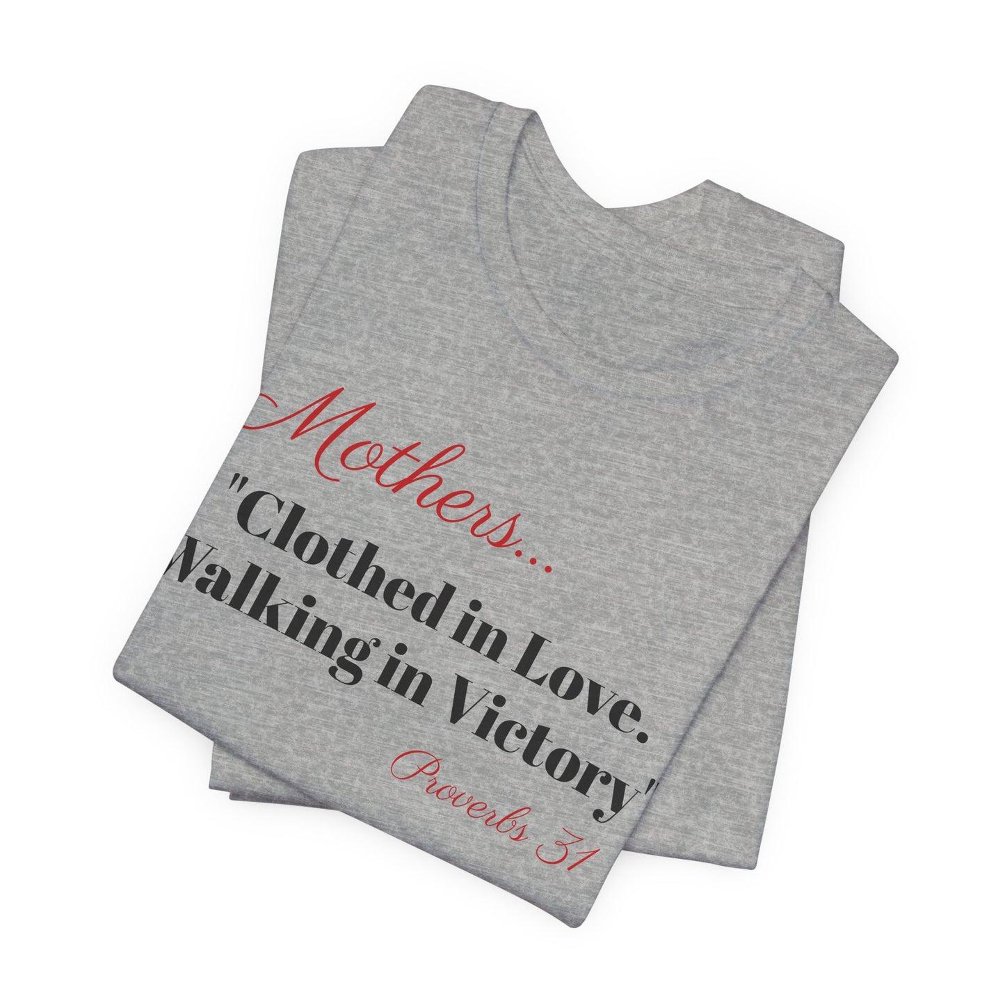 Mothers Tee — "Clothed in Love, Walking in Victory" (Proverbs 31) with L.O.V.E. Heart