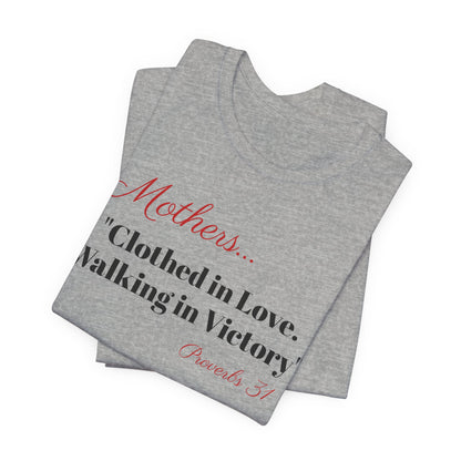 Mothers Tee — "Clothed in Love, Walking in Victory" (Proverbs 31) with L.O.V.E. Heart