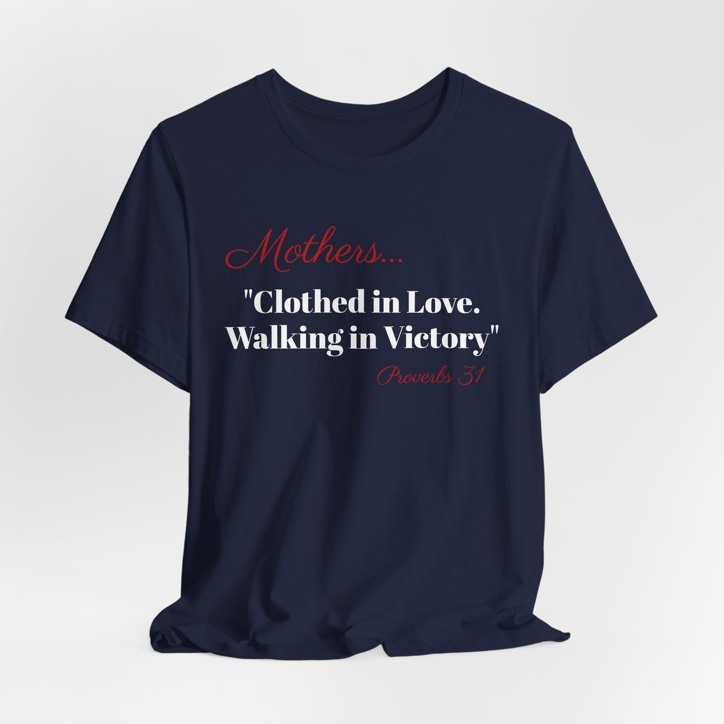 Mothers Tee — "Clothed in Love, Walking in Victory" (Proverbs 31) with L.O.V.E. Heart