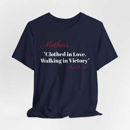 Mothers Tee — "Clothed in Love, Walking in Victory" (Proverbs 31) with L.O.V.E. Heart