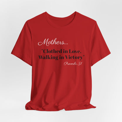 Mothers Tee — "Clothed in Love, Walking in Victory" (Proverbs 31) with L.O.V.E. Heart