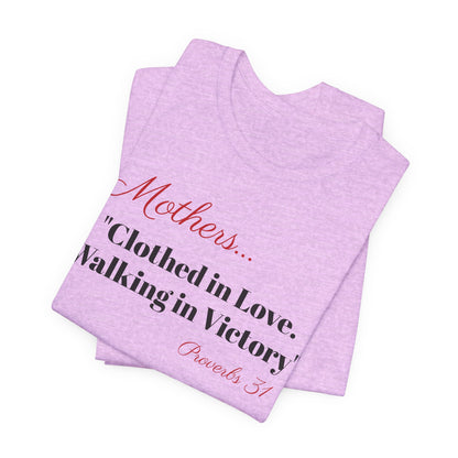 Mothers Tee — "Clothed in Love, Walking in Victory" (Proverbs 31) with L.O.V.E. Heart