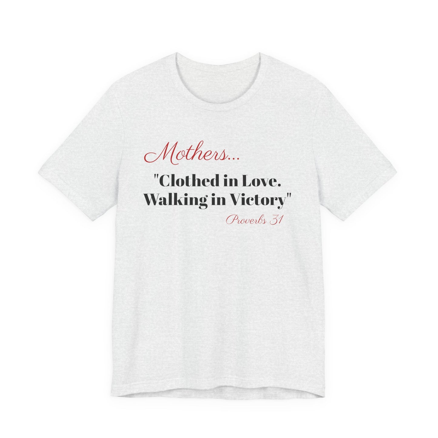 Mothers Tee — "Clothed in Love, Walking in Victory" (Proverbs 31) with L.O.V.E. Heart