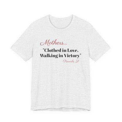 Mothers Tee — "Clothed in Love, Walking in Victory" (Proverbs 31) with L.O.V.E. Heart