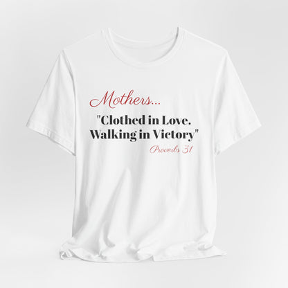 Mothers Tee — "Clothed in Love, Walking in Victory" (Proverbs 31) with L.O.V.E. Heart
