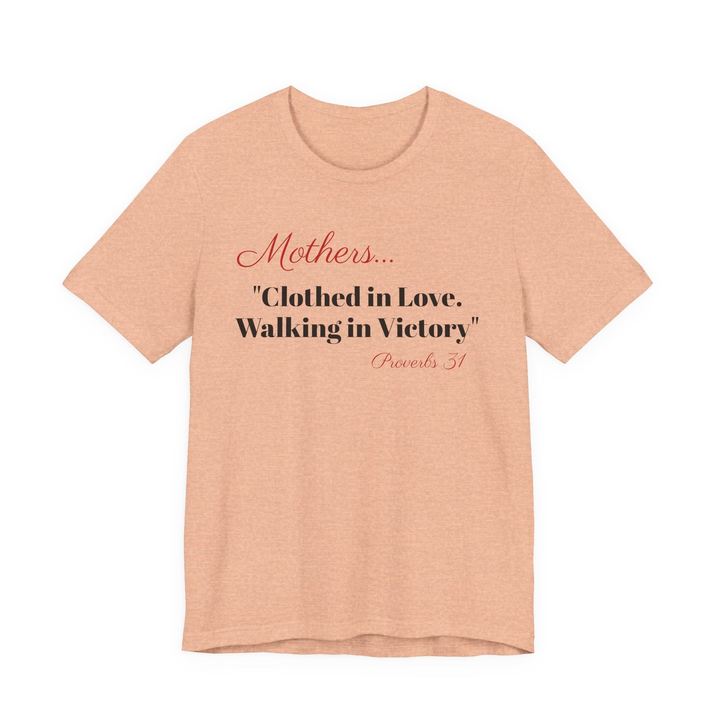 Mothers Tee — "Clothed in Love, Walking in Victory" (Proverbs 31) with L.O.V.E. Heart
