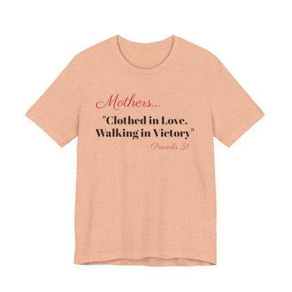 Mothers Tee — "Clothed in Love, Walking in Victory" (Proverbs 31) with L.O.V.E. Heart