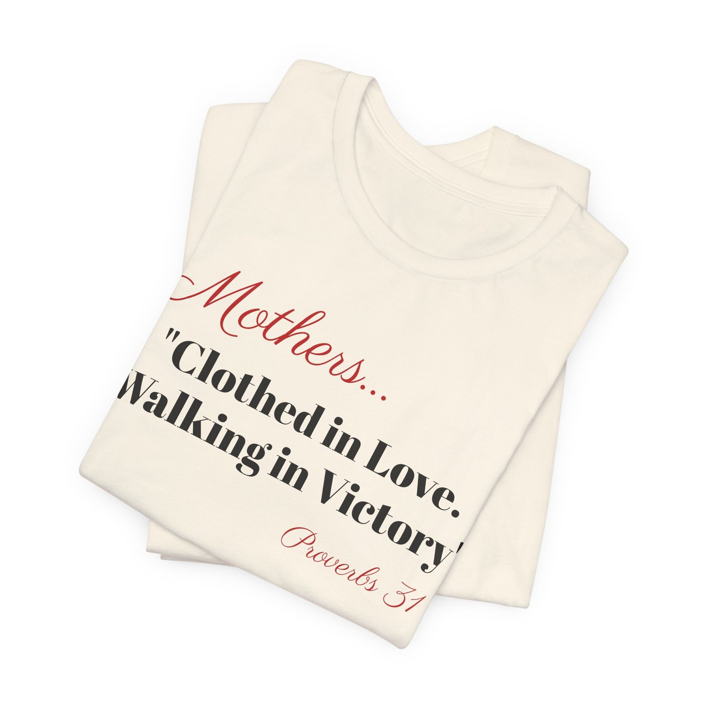 Mothers Tee — "Clothed in Love, Walking in Victory" (Proverbs 31) with L.O.V.E. Heart