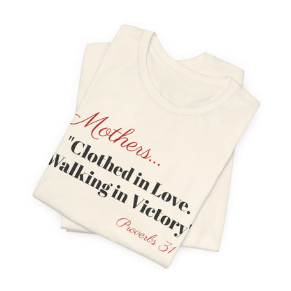 Mothers Tee — "Clothed in Love, Walking in Victory" (Proverbs 31) with L.O.V.E. Heart