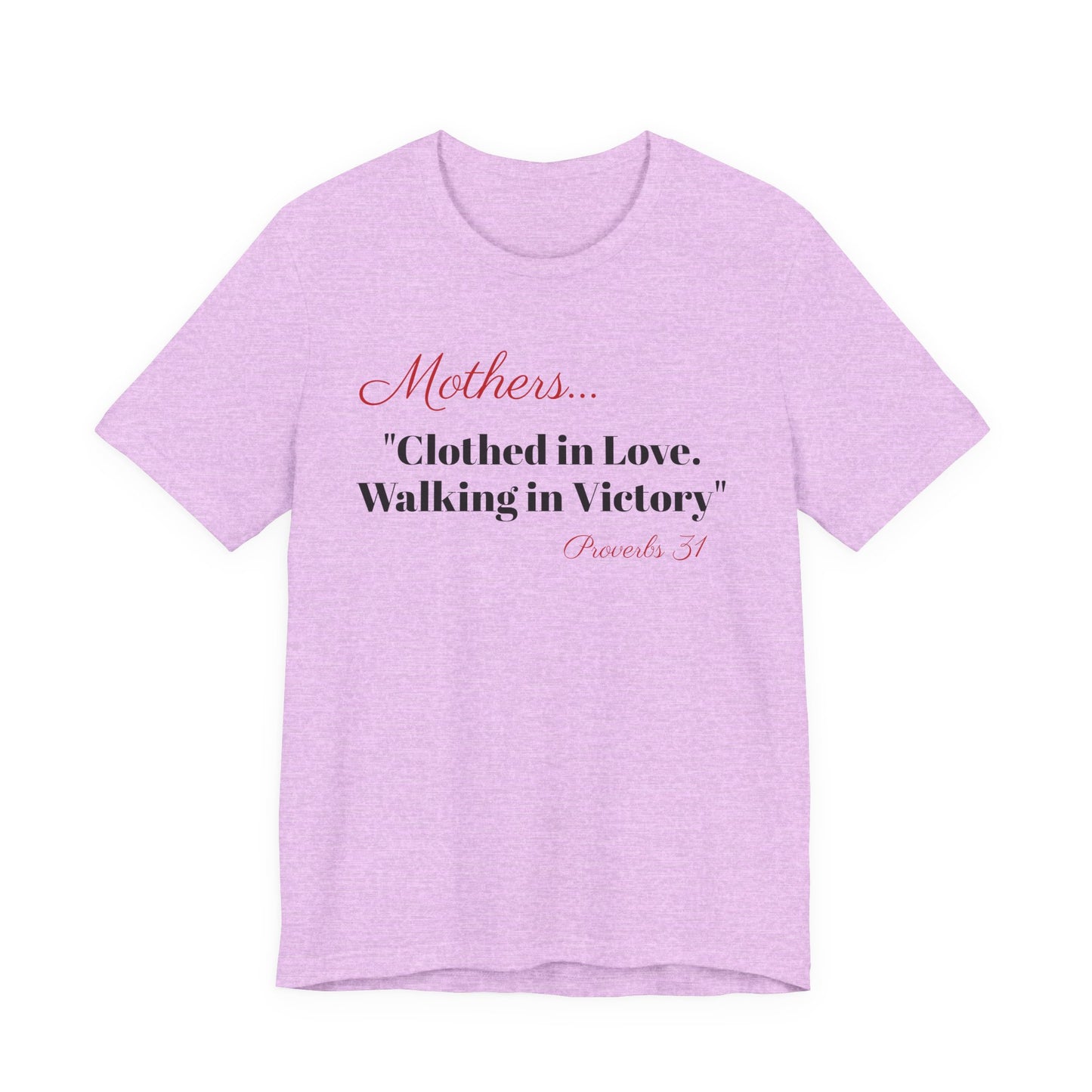 Mothers Tee — "Clothed in Love, Walking in Victory" (Proverbs 31) with L.O.V.E. Heart