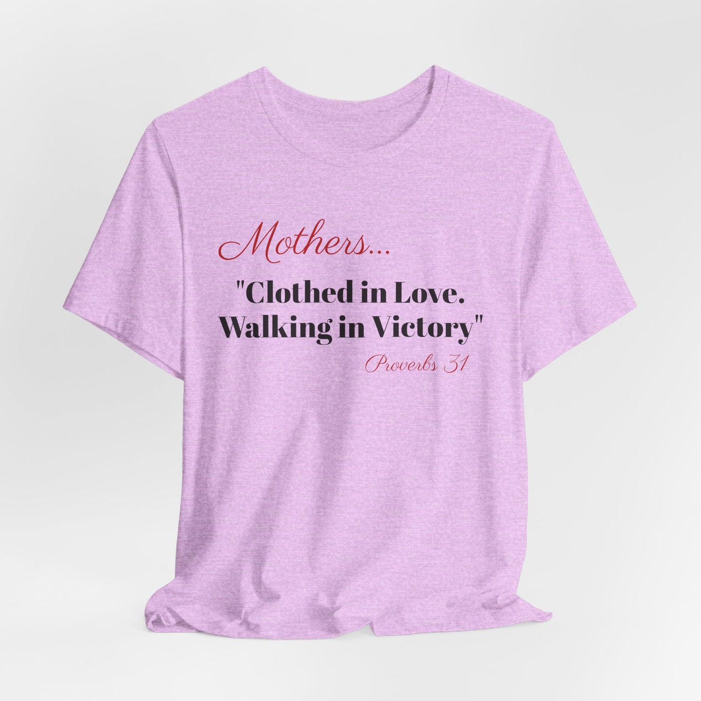 Mothers Tee — "Clothed in Love, Walking in Victory" (Proverbs 31) with L.O.V.E. Heart