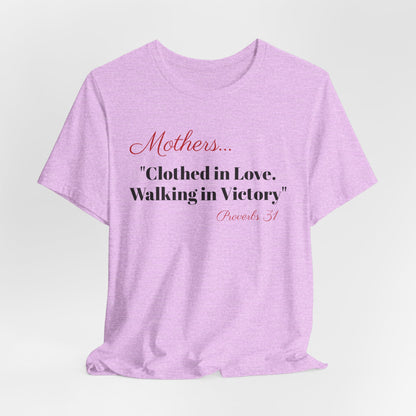 Mothers Tee — "Clothed in Love, Walking in Victory" (Proverbs 31) with L.O.V.E. Heart