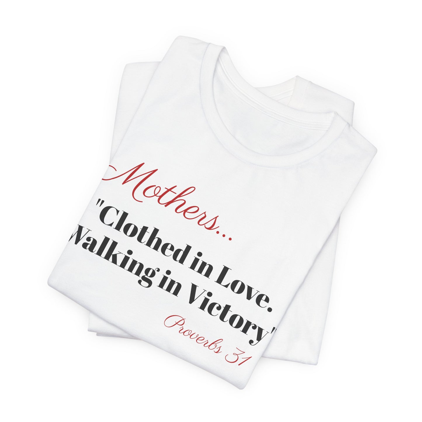 Mothers Tee — "Clothed in Love, Walking in Victory" (Proverbs 31) with L.O.V.E. Heart