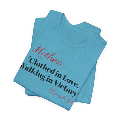 Mothers Tee — "Clothed in Love, Walking in Victory" (Proverbs 31) with L.O.V.E. Heart