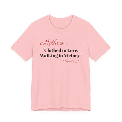 Mothers Tee — "Clothed in Love, Walking in Victory" (Proverbs 31) with L.O.V.E. Heart