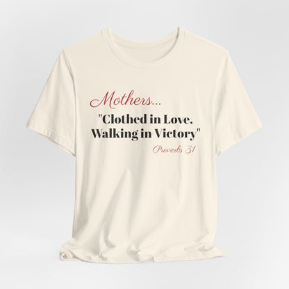 Mothers Tee — "Clothed in Love, Walking in Victory" (Proverbs 31) with L.O.V.E. Heart