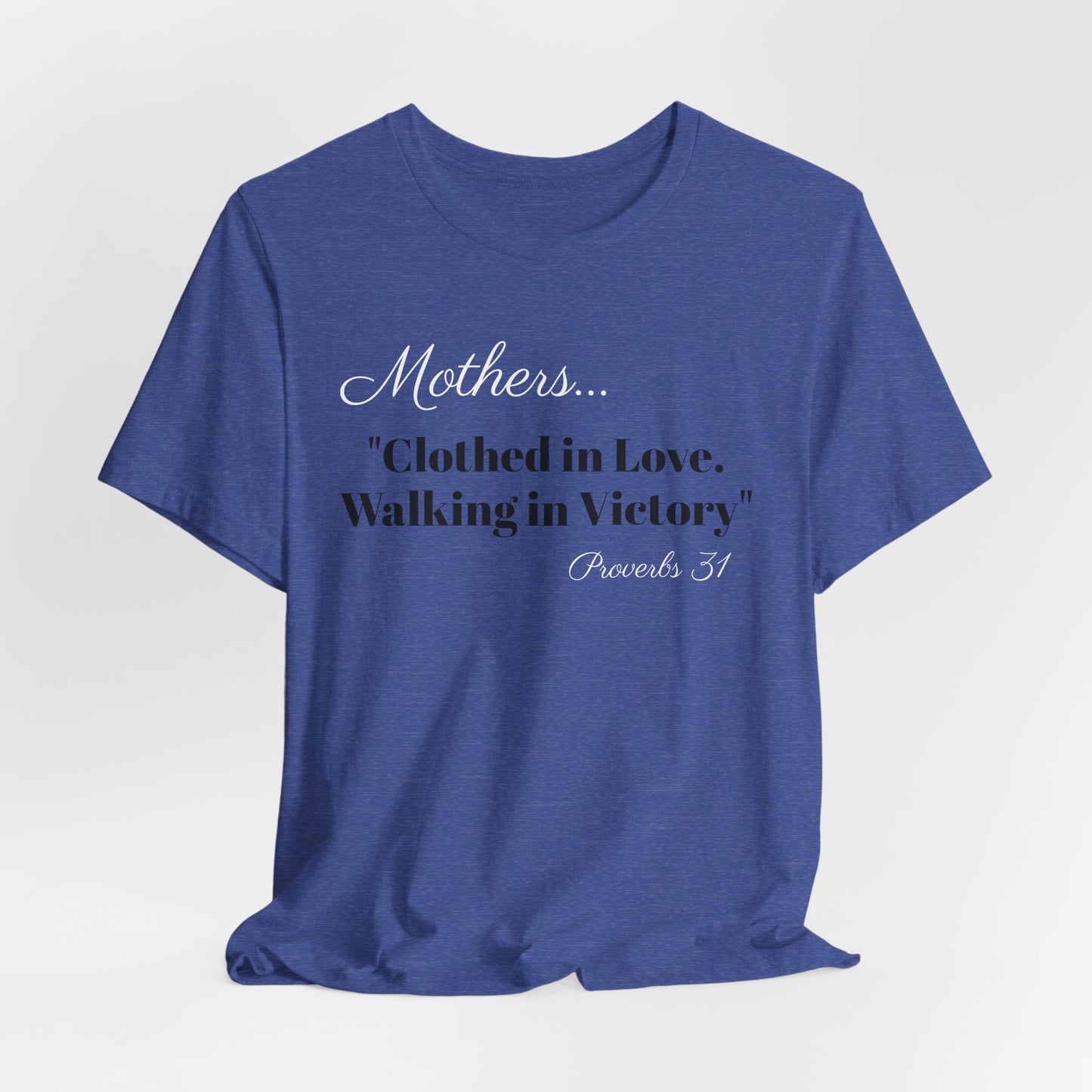 Mothers Tee — "Clothed in Love, Walking in Victory" (Proverbs 31) with L.O.V.E. Heart